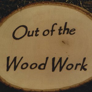 Out of the Wood Work