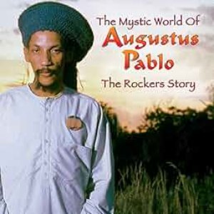 The Mystic World of Augustus Pablo: The Rockers Story