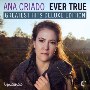 Ana Criado - Ever True Greatest Hits Deluxe Edition - Zortam Music