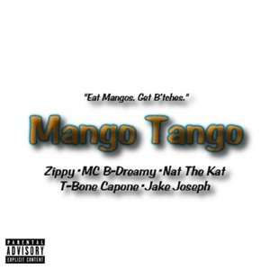 Mango Tango (feat. MC B-Dreamy, Nat the Kat, Jake Joseph & T-Bone Capone)