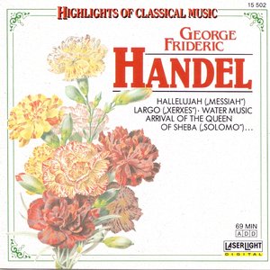 Highlights of Classical Music: Georg Frideric Handel (Horst Gehann; Franz Liszt Chamber Orchestra: Frigyes Sandor)
