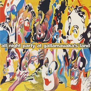 All Night Party At Gallamauaka's Land