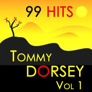 99 Hits : Tommy Dorsey Vol 1