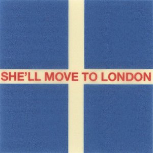 She'll Move To London
