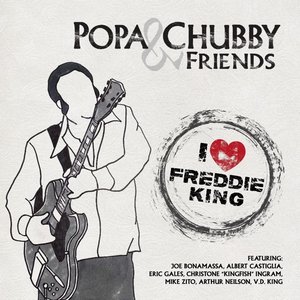 Popa Chubby & Friends: I Love Freddie King