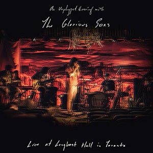 An Unplugged Evening With The Glorious Sons: Live At Longboat Hall In Toronto