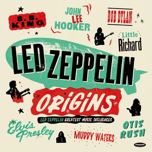 Led Zeppelin Origins : Led Zeppelin's Greatest Music Influences