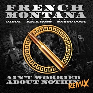 Ain't Worried About Nothin (Remix) [feat. Diddy, Rick Ross & Snoop Dogg] - Single