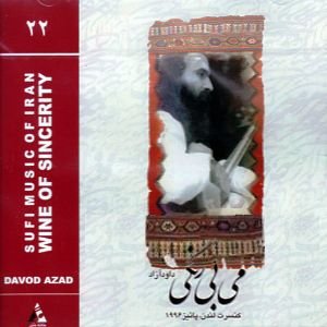 Mey-e-Bi rangi(Wine of Sincerity)-Davoud Azad Live in Concert-Iranian Sufi Music