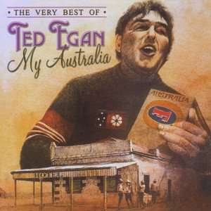 My Australia - The Very Best of Ted Egan