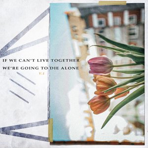If We Can't Live Together, We're Going to Die Alone V.1