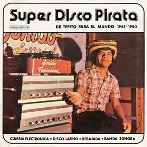 Super Disco Pirata [De Tepito Para El Mundo 1965-1980 (Analog Africa No.39)]