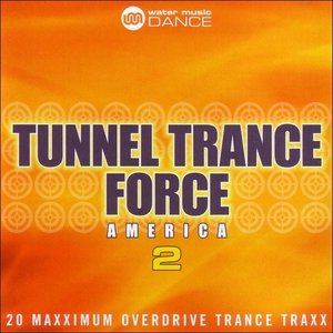 Tunnel Trance Force America 2