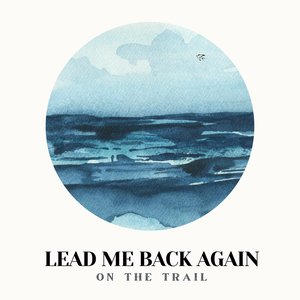 Lead Me Back Again