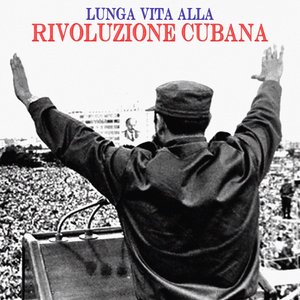Lunga Vita Alla Rivoluzione Cubana (Cantos de la Revolución Cubana)