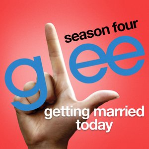 Getting Married Today (Glee Cast Version)