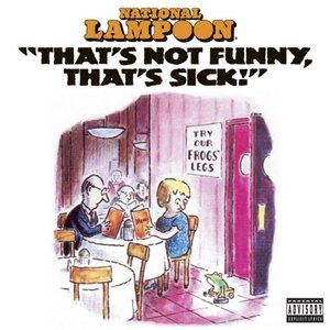 That's Not Funny, That's Sick!