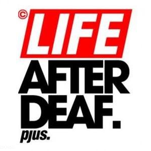 Life After Deaf