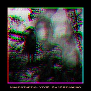 unaesthetic & vivid daydreaming