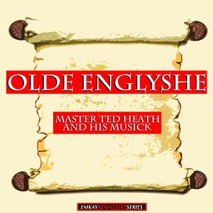 Master Ted Heath and his Musick: Olde Englyshe