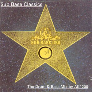 Sub Base Classics: The Drum & Bass Mix by AK1200