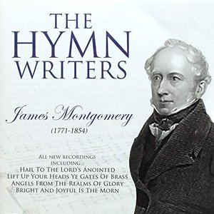 The Hymn Writers: James Montgomery