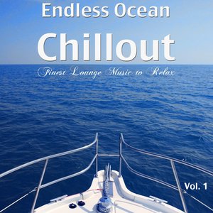Endless Ocean Chillout - Finest Lounge Music to Relax, Vol. 1