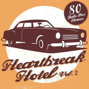 Heartbreak Hotel, Vol. 2 (80 Juke Box Heroes)