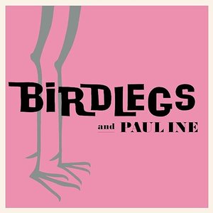 Birdlegs & Pauline