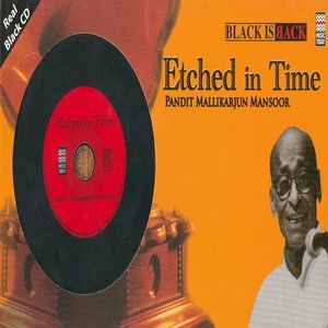 Etched In Time - Pandit Mallikarjun Mansoor