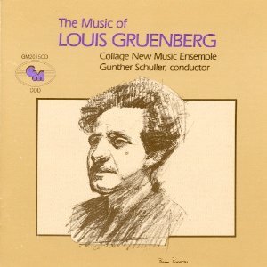 The Music of Louis Gruenberg