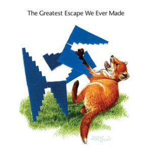 The Greatest Escape We Ever Made