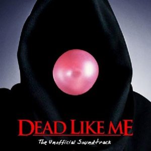 Image for 'Dead Like Me: The Unofficial Soundtrack'