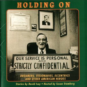 Holding On: Dreamers, Visionaries, Eccentrics And Other American Heroes