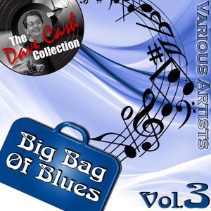 Big Bag of Blues Vol. 3 - [The Dave Cash Collection]