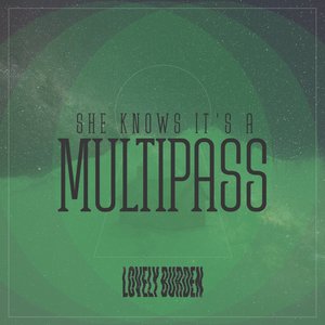 She Knows It's A Multipass