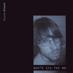 Don't cry for me