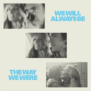 We Will Always Be The Way We Were [Explicit]