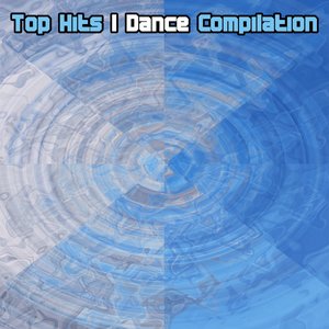 Top Hits I Dance Compilation