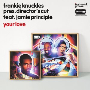 Your Love (Frankie Knuckles pres. Director's Cut feat. Jamie Principle)
