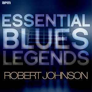 Essential Blues Legends - Robert Johnson