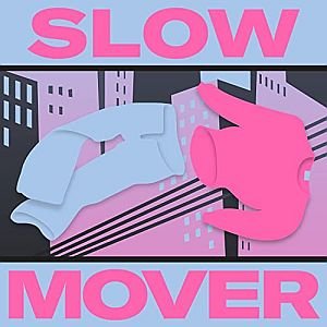 Slow Mover