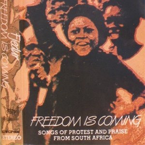 Freedom Is Coming: Songs of Protest and Praise from South Africa