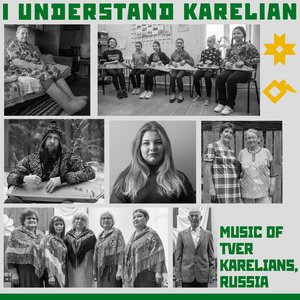 I Understand Karelian: Music of Tver Karelians, Russia