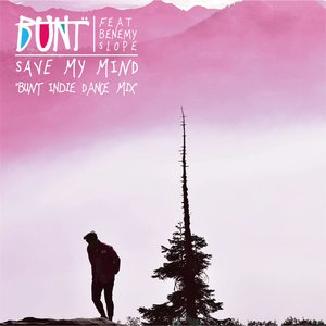 Save My Mind (BUNT. Indie Dance Mix) [feat. Benemy Slope] - Single