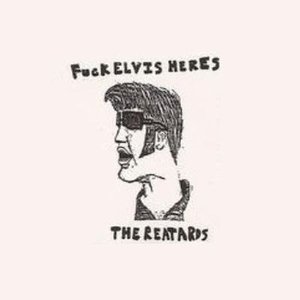 Fuck Elvis Here's the Reatards