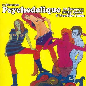 La Discoteque Psychedelique: 22 European Folky Funky & Pop-Sike Tunes