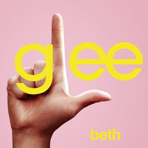 Beth (Glee Cast Version)