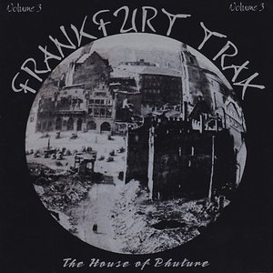 Frankfurt Trax Volume 3 - The House of Phuture