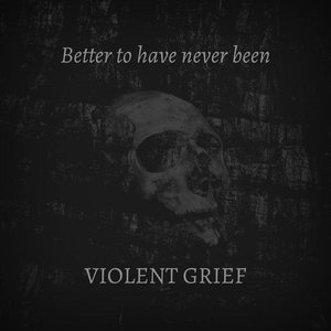 Better To Have Never Been